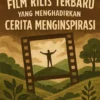 Film Rilis Terbaru yang Menghadirkan Cerita Menginspirasi