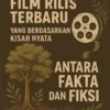 Film Rilis Terbaru yang Berdasarkan Kisah Nyata: Antara Fakta dan Fiksi