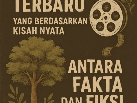 Film Rilis Terbaru yang Berdasarkan Kisah Nyata: Antara Fakta dan Fiksi